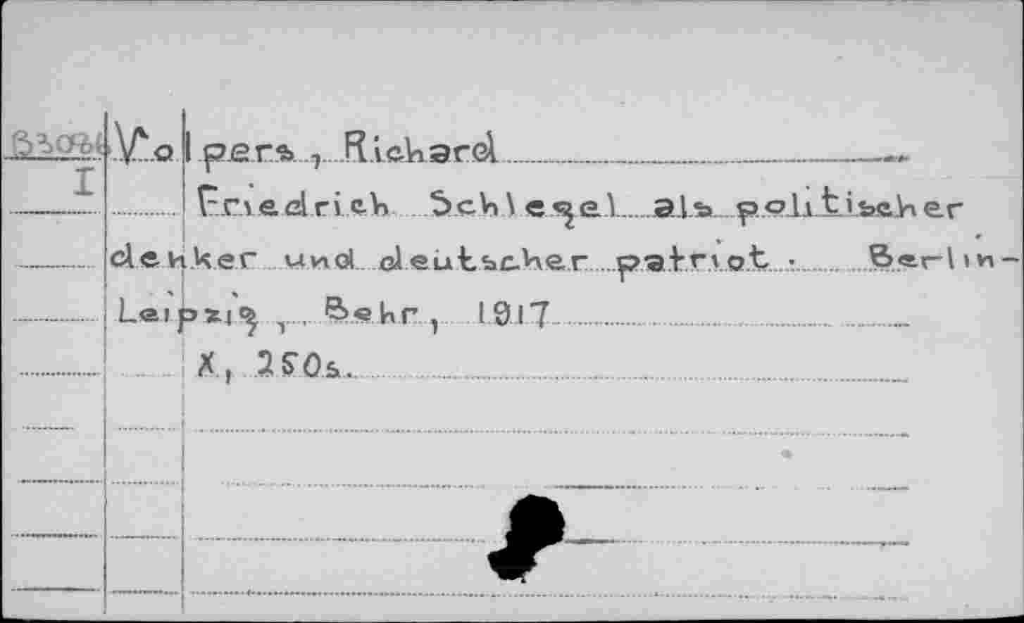 ﻿I
ü&foi '.\Г.о I ...Riftkacfîl________
.......... roeelrieV» 5cV>\ e,<^еЛ.
—... clenker unol deutscher
------Le ip xi^ 1... Behr, 1.017-...
.... X, 2 S’Os......................
als», poh ttbfiber ai.n o.tBer-1